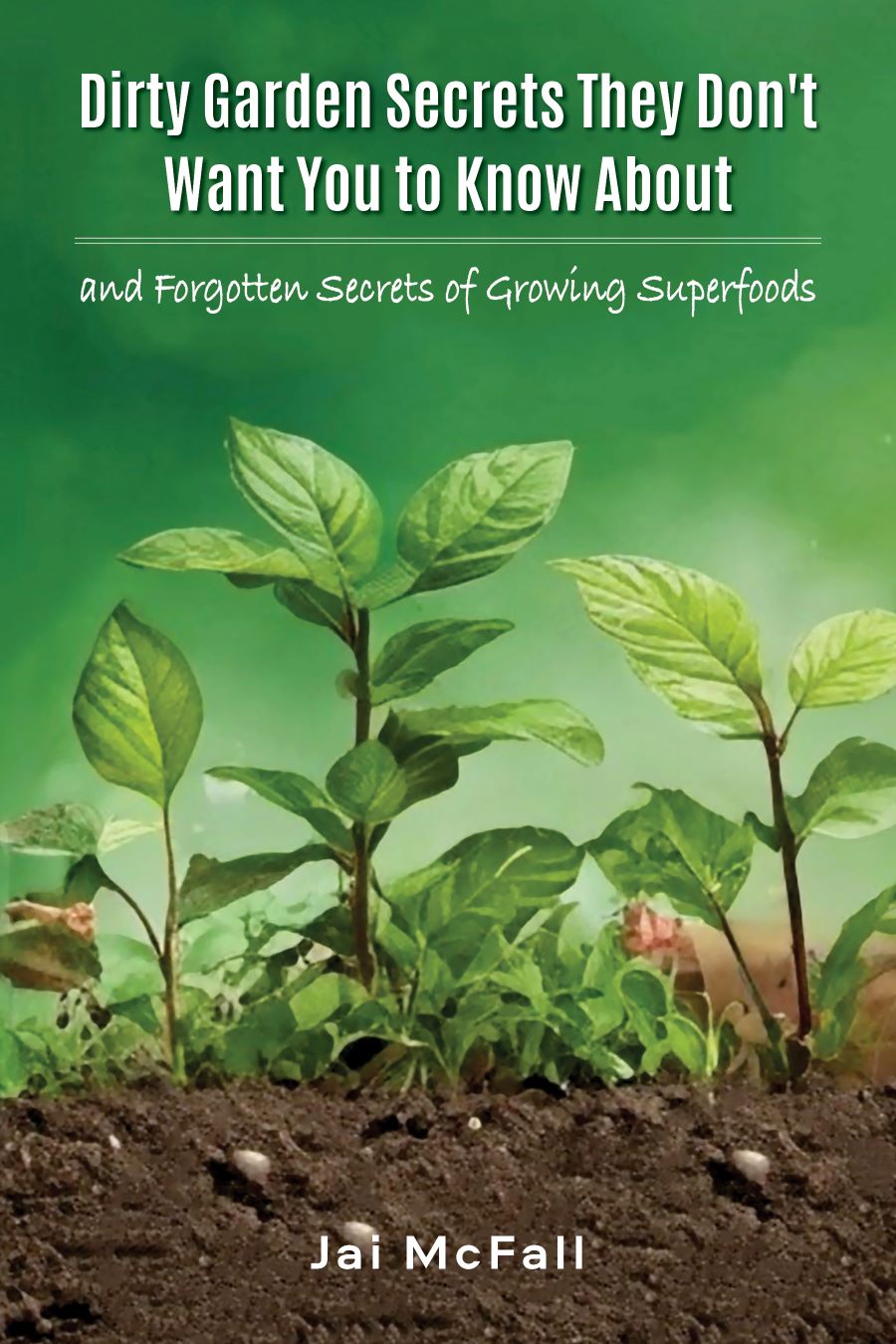Dirty Garden Secrets They Don't Want You to Know About - paperback